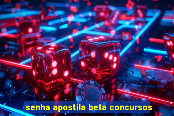 senha apostila beta concursos